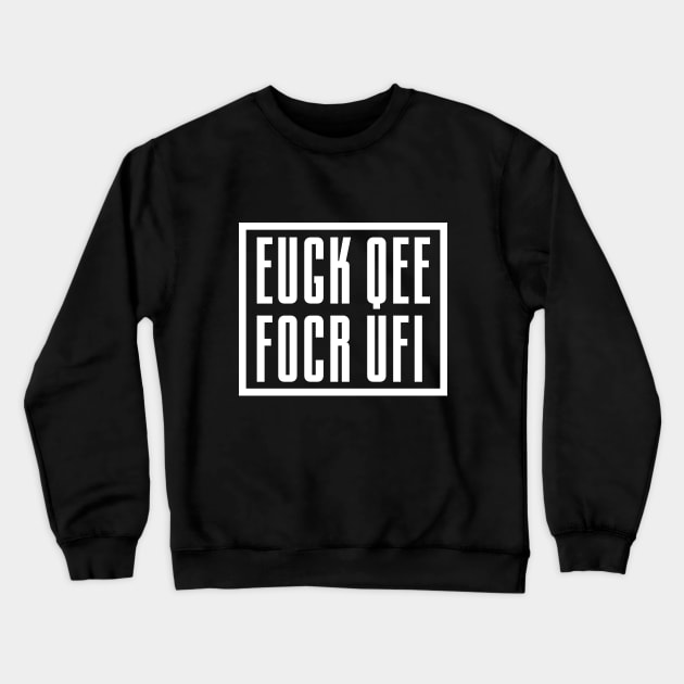 FUCK OFF appears, fold top to bottom! Crewneck Sweatshirt by LaundryFactory